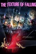 Watch The Texture of Falling 123moviesFree