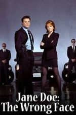 Watch Jane Doe: The Wrong Face 123moviesFree