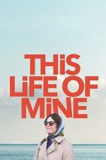 Watch This Life of Mine 123moviesFree