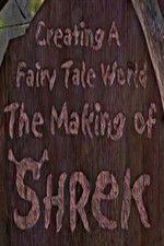 Watch Creating a Fairy Tale World The Making of Shrek 123moviesFree