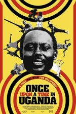 Watch Once Upon a Time in Uganda 123moviesFree