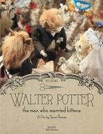 Watch Walter Potter: The Man Who Married Kittens (Short 2015) 123moviesFree