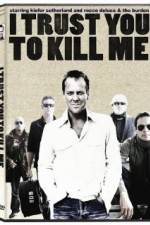 Watch I Trust You to Kill Me 123moviesFree