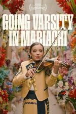 Watch Going Varsity in Mariachi 123moviesFree