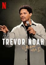 Watch Trevor Noah: Where Was I 123moviesFree
