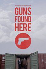 Watch Guns Found Here 123moviesFree