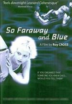 Watch So Faraway and Blue 123moviesFree