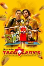 Watch Operation Taco Gary\'s 123moviesFree
