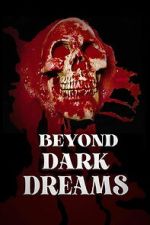 Watch Beyond Dark Dreams 123moviesFree