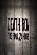 Watch Death Row The Final 24 Hours 123moviesFree