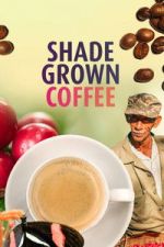 Watch Shade Grown Coffee 123moviesFree