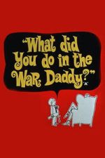 Watch What Did You Do in the War, Daddy? 123moviesFree