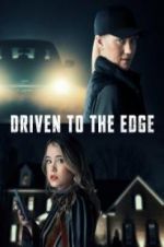 Watch Driven to the Edge 123moviesFree