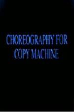 Watch Choreography for Copy Machine 123moviesFree