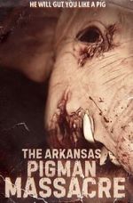Watch The Arkansas Pigman Massacre 123moviesFree