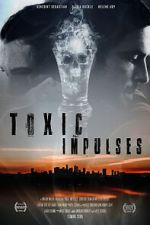 Watch Toxic Impulses 123moviesFree
