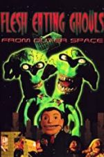 Watch Flesh Eating Ghouls from Outer Space 123moviesFree