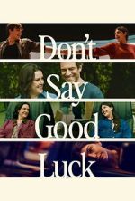 Watch Don\'t Say Good Luck 123moviesFree