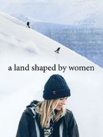 Watch A Land Shaped by Women 123moviesFree