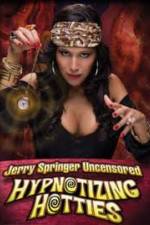 Watch Jerry Springer Hypnotizing Hotties 123moviesFree