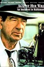 Watch Against Her Will: An Incident in Baltimore 123moviesFree