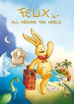Watch Felix: All Around the World 123moviesFree