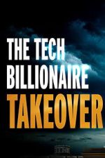 Watch The Tech Billionaire Takeover 123moviesFree