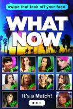 Watch What Now 123moviesFree