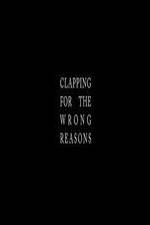 Watch Clapping for the Wrong Reasons 123moviesFree