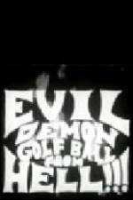 Watch Evil Demon Golfball from Hell 123moviesFree