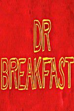 Watch Dr Breakfast 123moviesFree
