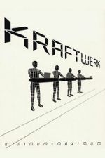 Watch Kraftwerk: Minimum-Maximum 123moviesFree