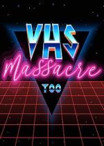 Watch VHS Massacre Too 123moviesFree