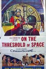 Watch On the Threshold of Space 123moviesFree