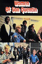 Watch Women of San Quentin 123moviesFree