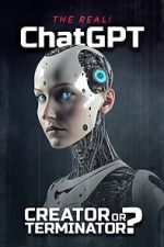 Watch The Real! ChatGPT: Creator or Terminator? 123moviesFree