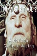 Watch Immortal? A Horizon Guide to Ageing 123moviesFree