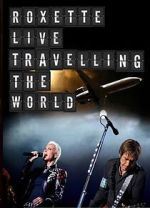 Watch Roxette: Live - Travelling the World 123moviesFree