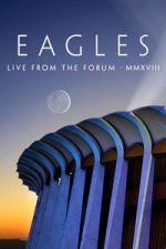 Watch Eagles - Live from the Forum MMXVIII 123moviesFree
