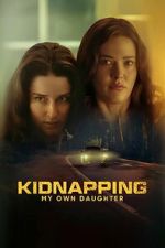 Watch Kidnapping My Own Daughter 123moviesFree