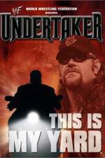 Watch WWE Undertaker This Is My Yard 123moviesFree