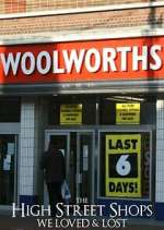 Watch The High Street Shops we Loved & Lost 123moviesFree