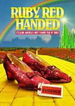 Watch Ruby Red Handed: Stealing America\'s Most Famous Pair of Shoes 123moviesFree