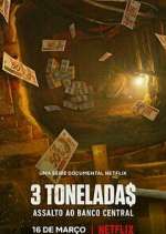 Watch 3 Tonelada$: Assalto ao Banco Central 123moviesFree