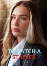 Watch To Catch a Stalker 123moviesFree