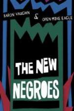 Watch The New Negroes with Baron Vaughn & Open Mike Eagle 123moviesFree