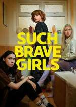 Watch Such Brave Girls 123moviesFree