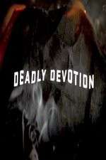 Watch Deadly Devotion 123moviesFree