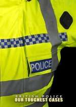 Watch British Police: Our Toughest Cases 123moviesFree