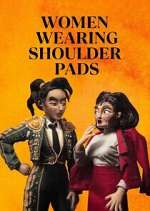 Watch Women Wearing Shoulder Pads 123moviesFree
